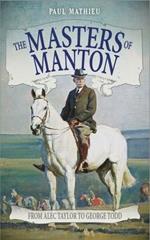 The Masters of Manton: From Alec Taylor to George Todd