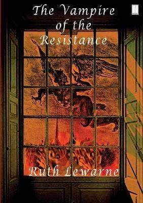 The Vampire Of The Resistance - Ruth LeWarne - cover