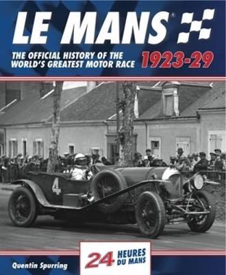 Le Mans: The Official History 1923-29 - Quentin Spurring - cover