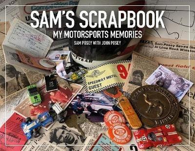 Sam's Scrapbook: My Motorsports Memories - Sam Posey,John Posey - cover