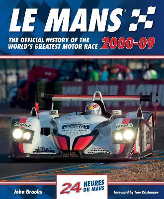 Le Mans The Official History of the World's Greatest Motor Race 2000-09 - John Brooks - cover