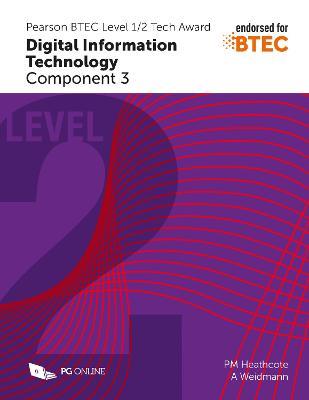 Pearson BTEC Level 1/2 Tech Award in Digital Information Technology: Component 3 - PM Heathcote,Ann Weidmann - cover