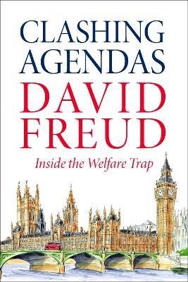 Clashing Agendas: Inside the Welfare Trap - David Freud - cover