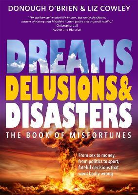 Dreams, Delusions & Disasters: The Book of Misfortunes - Donough O'Brien,Liz Cowley - cover