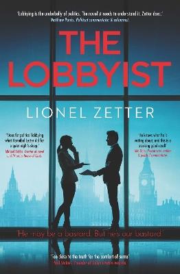The Lobbyist: 'He may be a bastard. But he's our bastard.' - Lionel Zetter - cover
