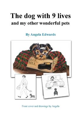 The dog with 9 lives: and my other wonderful pets - Angela Edwards - cover