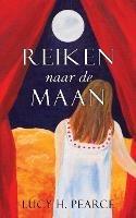 Reiken Naar de Maan - Lucy H. Pearce - cover