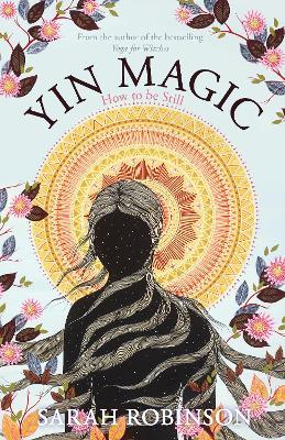 Yin Magic: How to be Still - Sarah Robinson - cover