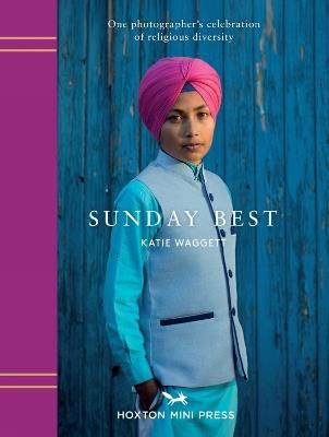 Sunday Best: The many faces of London's religions - Katie Waggett - cover
