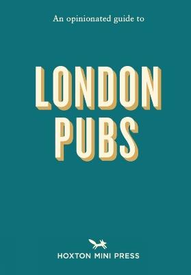 An Opinionated Guide To London Pubs - cover