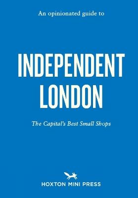 An Opinionated Guide to Independent London - cover