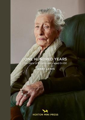 One Hundred Years: Portraits from ages 1-100 - Jenny Lewis - cover