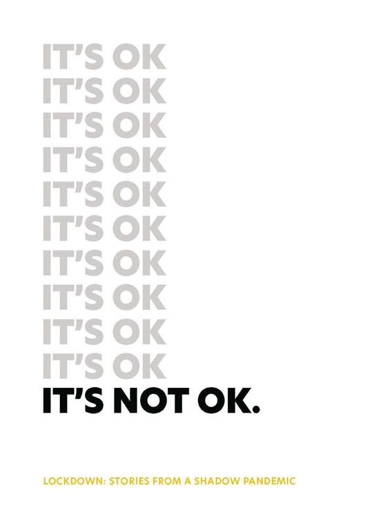 It's Not Ok: Lockdown: Stories From A Shadow Pandemic