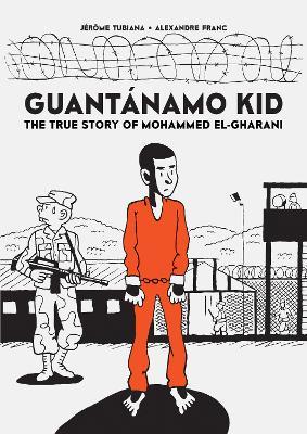 Guantánamo Kid: The True Story of Mohammed El-Gharani - cover