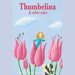 Thumbelina and Other Tales