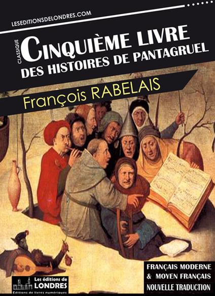 Le Cinquième livre des histoires de Pantagruel - Français moderne et moyen français