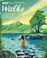 Libro in inglese Wild Swimming Walks Lake District: 28 lake, river and waterfall days out  - Pete Kelly