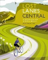 Libro in inglese Lost Lanes Central England: 36 Glorious bike rides in the Midlands, Peak District, Cotswolds, Lincolnshire and Shropshire Hills  - Jack Thurston