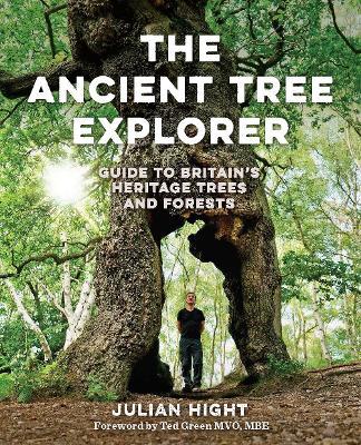 The Ancient Tree Explorer: Over 300 Heritage Trees and Forests in Britain (Travel Guide) - Julian Hight - cover