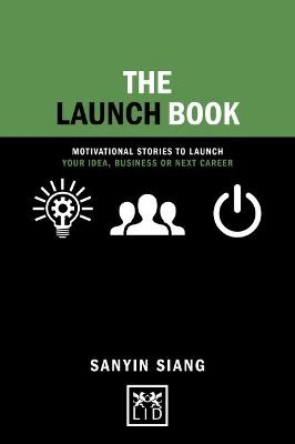 The Launch Book: Motivational Stories to Launch Your Idea, Business or Next Career - Sanyin Siang - cover