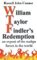 William Taylor Findler's Redemption: an expose of the malign forces in the world - Russell John Connor - cover
