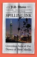 Spilling Ink: Covering Asia at the Dawn of New Media