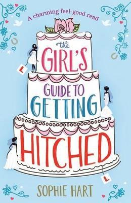 The Girl's Guide to Getting Hitched - Sophie Hart - cover