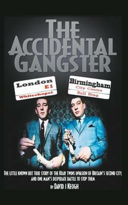 The Accidental Gangster: The Krays V The Fewtrells: Battle for Birmingham - David Keogh - cover