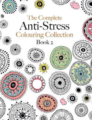 The Complete Anti-stress Colouring Collection Book 2: The ultimate calming colouring book collection - Christina Rose - cover