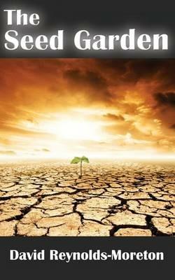 The Seed Garden - David Reynolds-Moreton - cover