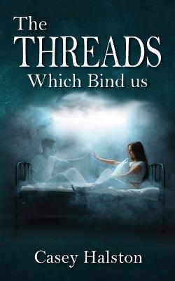 The Threads Which Bind us - Casey Halston - cover