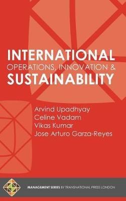 International Operations, Innovation and Sustainability - Arvind Upadhyay,Celine Vadam,Vikas Kumar - cover