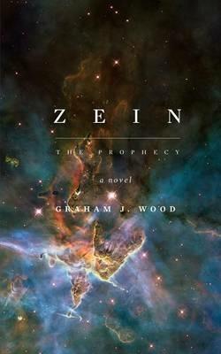 Zein: The Prophecy - Graham J Wood - cover
