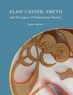 Alan Caiger-Smith and the Legacy of the Aldermaston Pottery