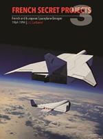 French Secret Projects 3: French and European Spaceplane Designs 1964-1994