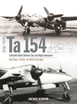 Focke-Wulf Ta 154: Luftwaffe Reich Defence Day and Night Interceptor - Dietmar Hermann - cover