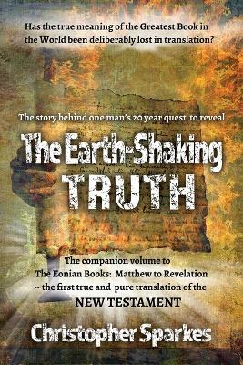 The Earth-Shaking Truth: How and Why the Eonian Books Translation Was Made - Christopher Sparkes - cover