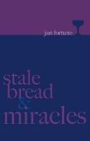 Stale Bread & Miracles