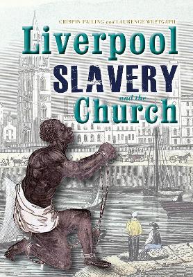 Liverpool, slavery and the Church - Crispin Pailing - cover