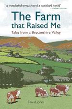 The Farm that Raised Me: Tales from a Breconshire Valley