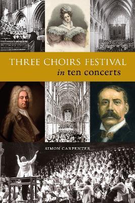 Three Choirs Festival in ten concerts - Simon Carpenter - cover