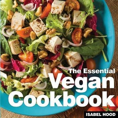 Vegan Cookbook: The Essential - Isabel Hood - cover