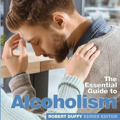 Alcoholism: The Essential Guide - cover