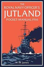 The Royal Navy Officer’s Jutland Pocket-Manual 1916