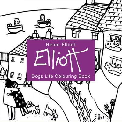 Helen Elliott Dog's Life Colouring Book - Helen Elliott - cover