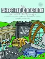 The Sheffield Cook Book: Second Helpings: A Celebration of the Amazing Food and Drink on Our Doorstep - Kate Eddison - cover