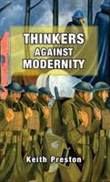 Thinkers Against Modernity - Keith Preston - cover