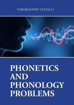 Phonetics and Phonology Problems - Fakhraddin Veysalli - cover
