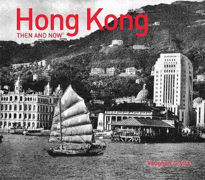 Hong Kong Then and Now® - Vaughan Grylls - cover