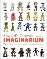Edward's Crochet Imaginarium: Flip the pages to make over a million mix-and-match monsters - Kerry Lord - cover
